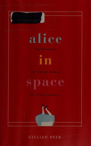 Gillian Beer: Alice in Space (2016, University of Chicago Press)