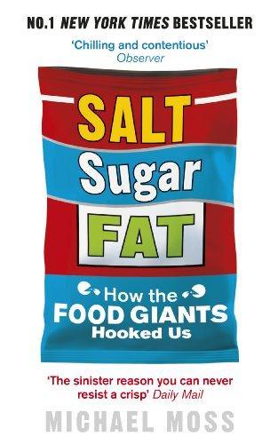 Michael Moss, Michael Moss: Salt, Sugar, Fat (2014, Ebury Publishing)