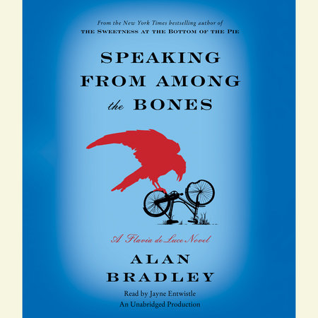 Alan Bradley, Jayne Entwistle (reader): Speaking from Among the Bones (AudiobookFormat, Pengin Random House)