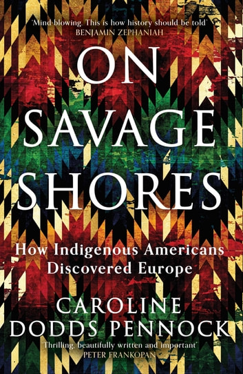 Caroline Dodds Pennock: On Savage Shores (EBook, 2023, Weidenfeld & Nicolson)