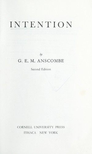 Anscombe, G. E. M.: Intention (1963, Blackwell)