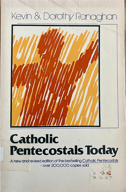 Kevin Ranaghan, Dorothy Ranaghan: Catholic pentecostals today (Paperback, 1983, Charismatic Renewal Services)