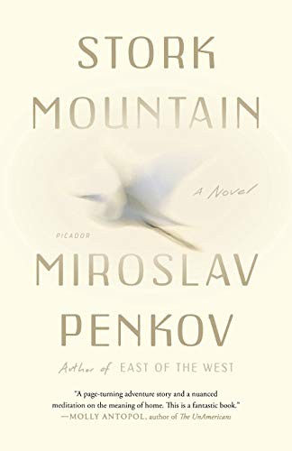 Miroslav Penkov: Stork Mountain (Paperback, 2017, Picador USA, Picador)