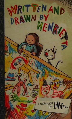 Liniers: Written and drawn by Henrietta (2015, TOON Books, an imprint of RAW Junior)