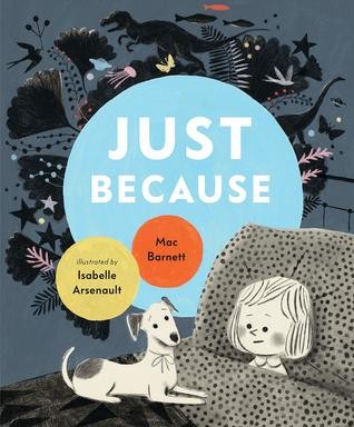 Mac Barnett: Just Because (2019, Candlewick Press)