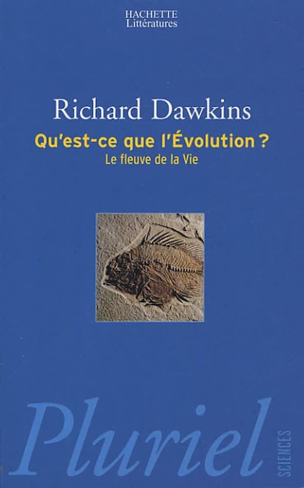 Richard Dawkins: Qu'est-ce que l'évolution ? : le fleuve de la vie (French language, 2005, Hachette)