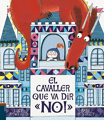 Lucy Rowland, Kate Hindley, Marta Salvadó Morral: El cavaller que va dir "No!" (Hardcover, Baula)