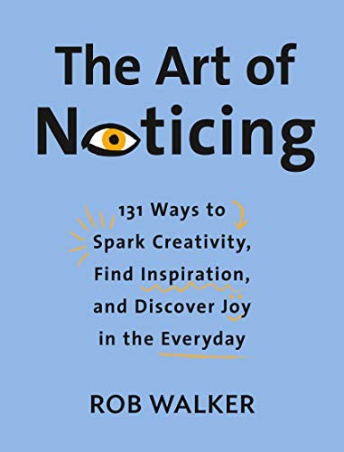 Rob Walker: The Art of Noticing (Hardcover, Knopf)