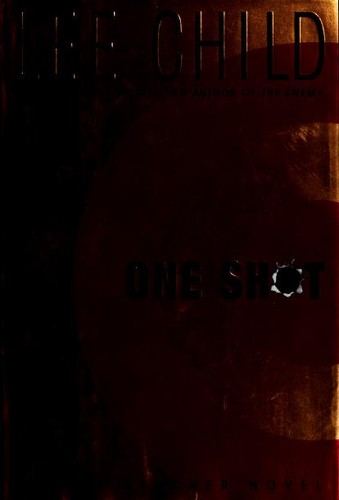 Lee Child: One shot (2005, Delacorte Press)