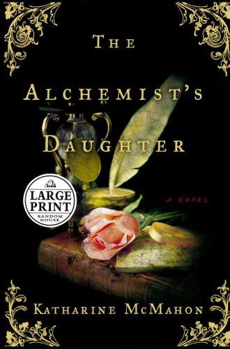 Katharine McMahon: The alchemist's daughter (2006, Random House Large Print)