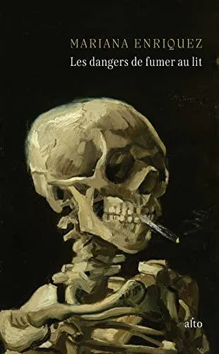 Mariana Enríquez: Les dangers de fumer au lit (French language, 2023, Éditions Alto)