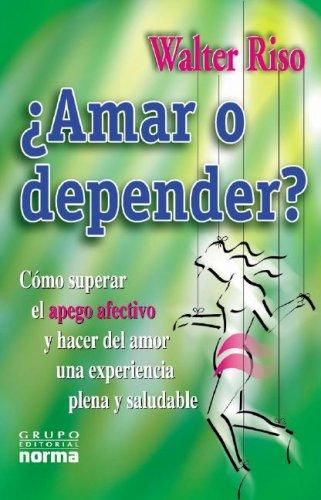 Walter Riso: Amar O Depender (Paperback, Spanish language, Grupo Editorial Norma)