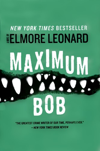 Elmore Leonard: Maximum Bob (2010, Harper)