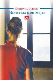 Dubravka Ugrešić, Dubravka Ugrešić (duplicate): Ministria e dhimbjes (Paperback, Albanian language, 2010, Dituria)