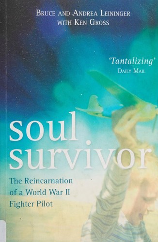 Andrea Leininger, Bruce Leininger, Ken Gross: Soul Survivor (2017, Hay House UK, Limited)