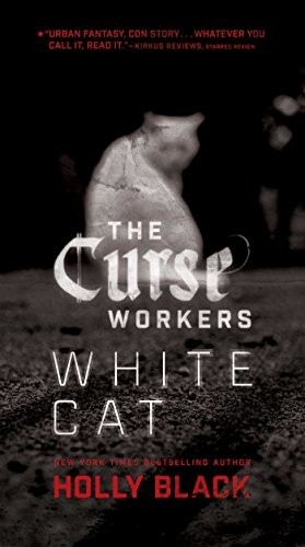 Holly Black: White Cat (The Curse Workers Book 1) (Margaret K. McElderry Books)