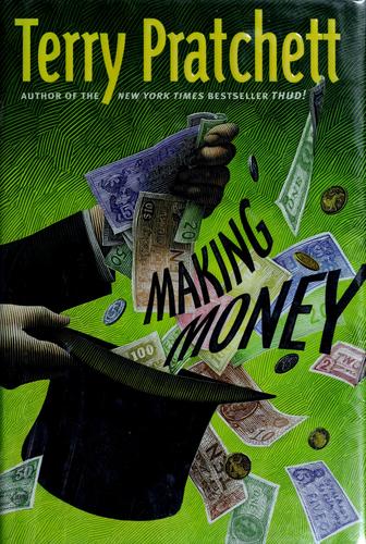 Terry Pratchett: Making Money (Discworld, #36; Moist Von Lipwig, #2) (Hardcover, 2007, HarperCollins, Harper)