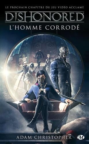 Adam Christopher: Dishonored, tome 1 : L'homme corrodé (French language)