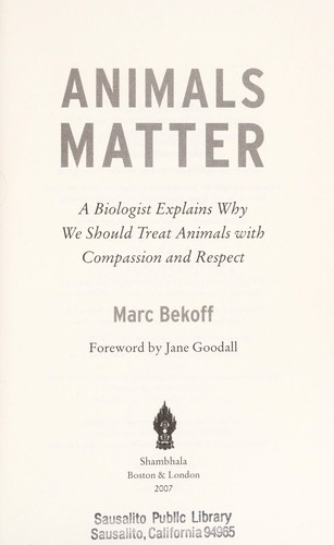 Marc Bekoff: Animals matter (Paperback, 2007, Shambhala, Distributed in the United States by Random House)
