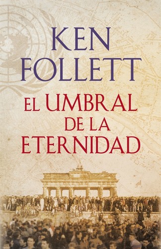 Ken Follett: El umbral de la eternidad (Spanish language, 2014, Plaza Janés)
