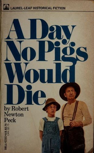 Robert Newton Peck, Robert Peck: A Day No Pigs Would Die (1977, Laurel-Leaf Books)