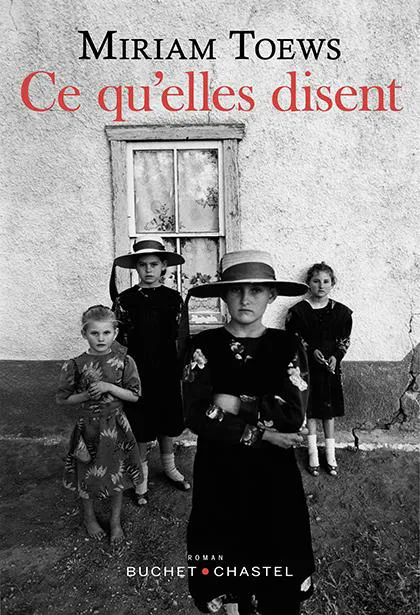 Miriam Toews: Ce qu'elles disent (French language, 2019, Buchet/Chastel)