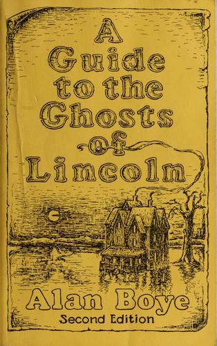 Alan Boye: A guide to the ghosts of Lincoln (1987, Saltillo Press)