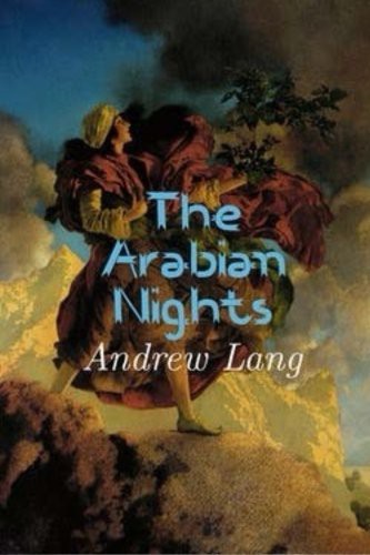 Andrew Lang: The Arabian Nights (Paperback, Createspace Independent Publishing Platform, CreateSpace Independent Publishing Platform)