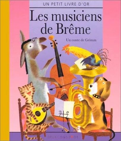 Brothers Grimm, Jacob Grimm, Wilhelm Grimm: Les musiciens de Brême (French language, 2001, Hachette)