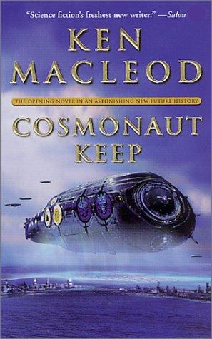 Ken MacLeod: Cosmonaut Keep (The Engines of Light, Book 1) (Paperback, Tor Science Fiction)