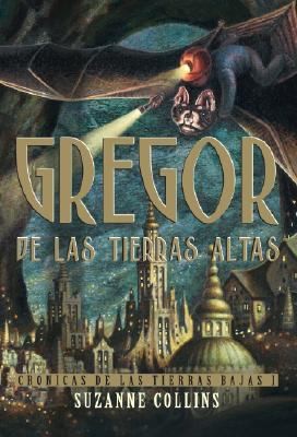 Suzanne Collins: Gregor de las Tierras Altas
            
                Cronicas de las Tierras Bajas I (2007, Alfaguara Infantil)