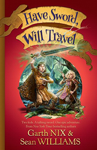 Sean Williams: Have Sword, Will Travel (Paperback, Allen & Unwin Children's Books)