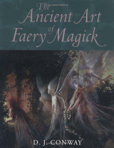 D. J. Conway: The ancient art of faery magick (2005, Crossing Press)