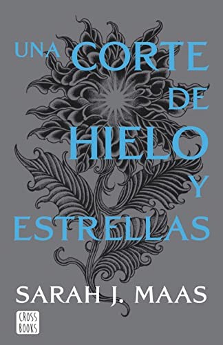 Sarah J. Maas, Gastón Eduardo Navarro, Mirta Rosenberg: Una corte de hielo y estrellas. Nueva presentación (Paperback, Spanish language, 2022, Crossbooks)