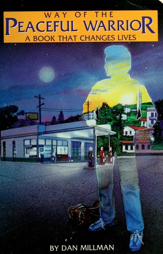 Dan Millman: Way of the peaceful warrior (1984, H.J. Kramer, Inc., Distributed by Publisher's Group West)
