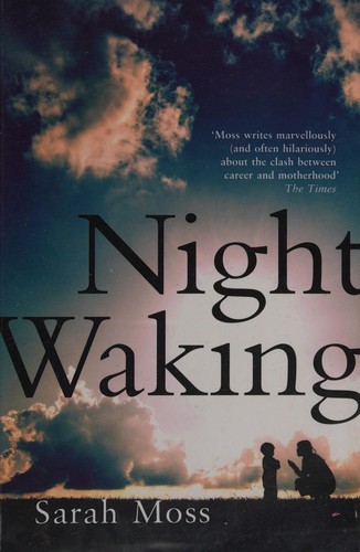 Sarah Moss: Night Waking (2012, Granta Books)