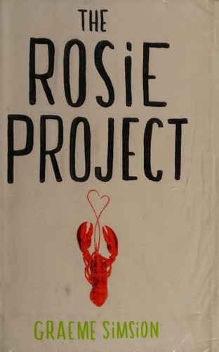 Graeme Simsion: The Rosie Project (Hardcover, 2013, Penguin Books Ltd, Michael Joseph (Imprint of Penguin Books Ltd.))