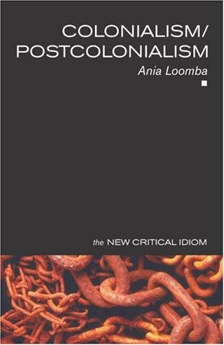 Ania Loomba: Colonialism/Postcolonialism (The New Critical Idiom) (Routledge)