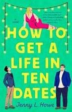 Jenny L. Howe: How to Get a Life in Ten Dates (2024, St. Martin's Press)