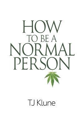 TJ Klune: How to Be a Normal Person (2015, Dreamspinner Press)