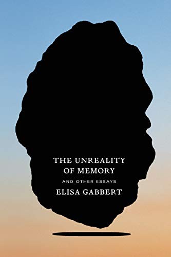 Elisa Gabbert: The Unreality of Memory (Paperback, FSG Originals, FSG Adult)