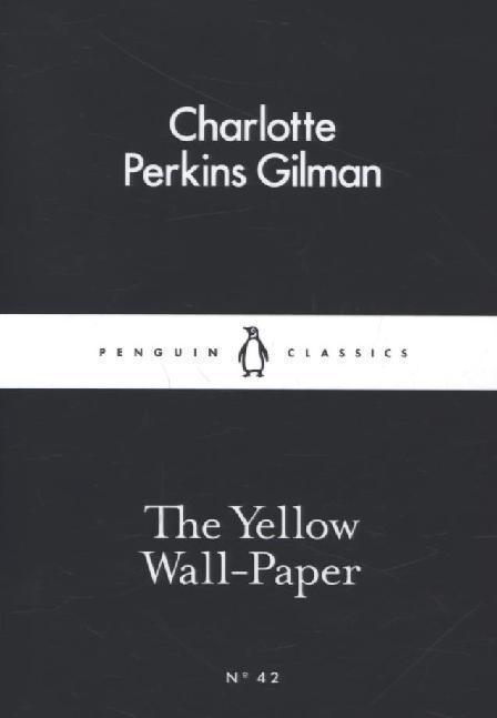 Charlotte Perkins Gilman: The Yellow Wall-Paper