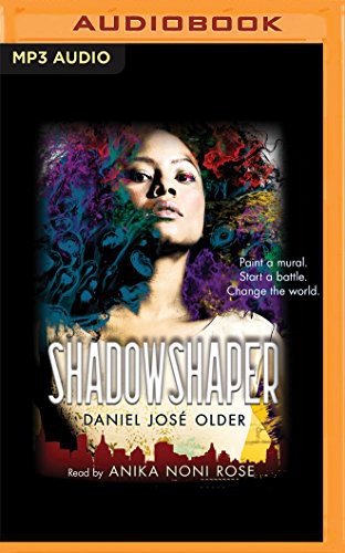 Daniel José Older, Anika Noni Rose: Shadowshaper (AudiobookFormat, Scholastic on Brilliance Audio)