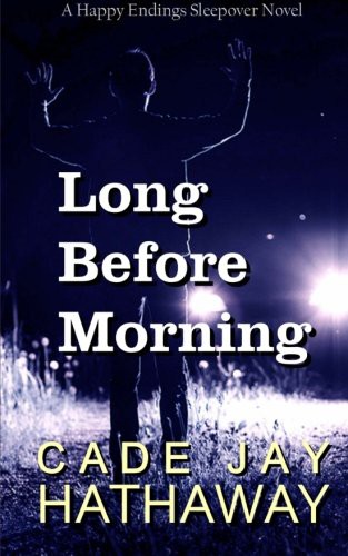 Cade Jay Hathaway: Long Before Morning (Paperback, Createspace Independent Publishing Platform, CreateSpace Independent Publishing Platform)