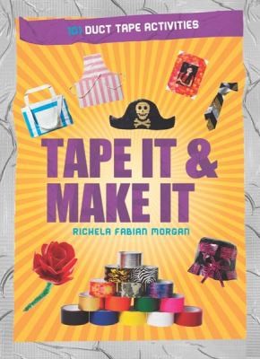 Richela Fabian Morgan: Tape It  Make It (2012, Barron's Educational Series)