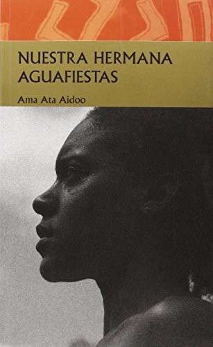 Ama Ata Aidoo: Nuestra hermana aguafiestas (Paperback, Cyan Proyectos Editoriales)