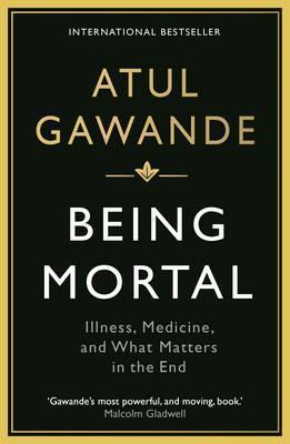 Atul Gawande: being mortal (Paperback, 2015, Profile Books)