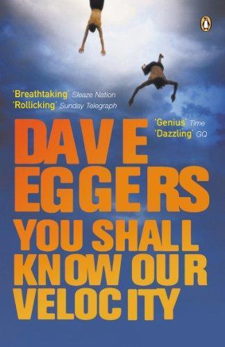 Dave Eggers: You Shall Know Our Velocity (2004, Penguin, Penguin Books, Limited (UK))