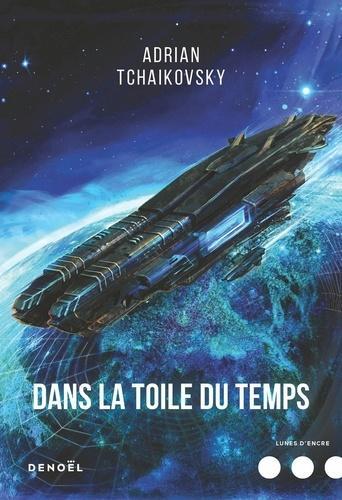 Adrian Tchaikovsky: Dans la toile du temps (French language, 2018)