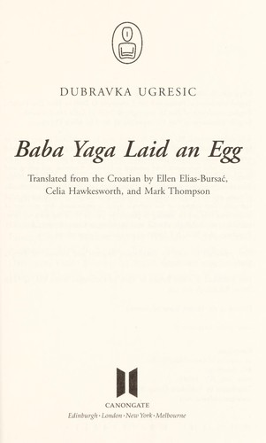 Dubravka Ugrešić: Baba Yaga laid an egg (2009, Canongate)